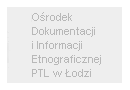 Ośrodek Dokumentacji i Informacji Etnograficznej PTL w Łodzi